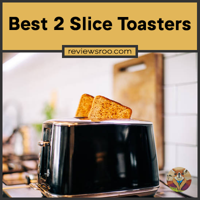 Best 2 Slice Toasters