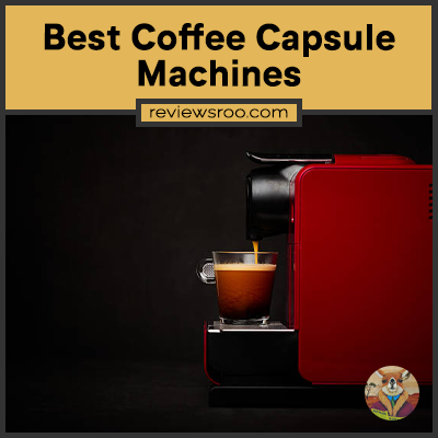 Best Coffee Capsule Machines
