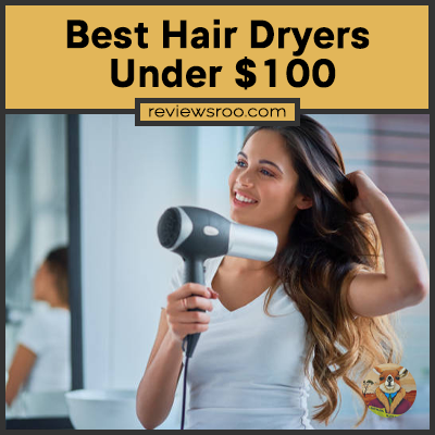 Best Hair Dryers Under $100