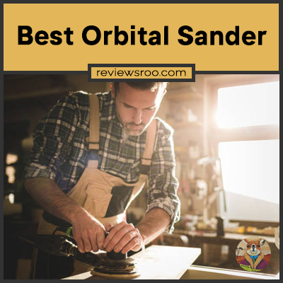 Best Orbital Sander