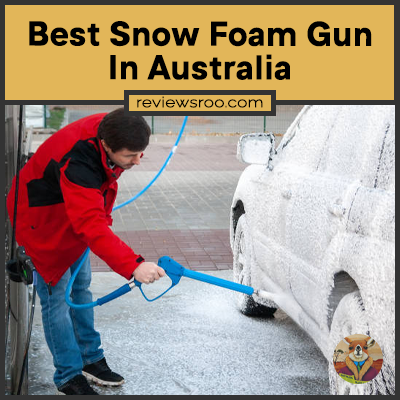 Best Snow Foam Gun In Australia
