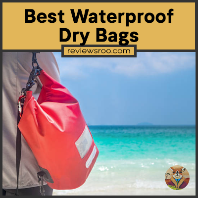 Best Waterproof Dry Bags